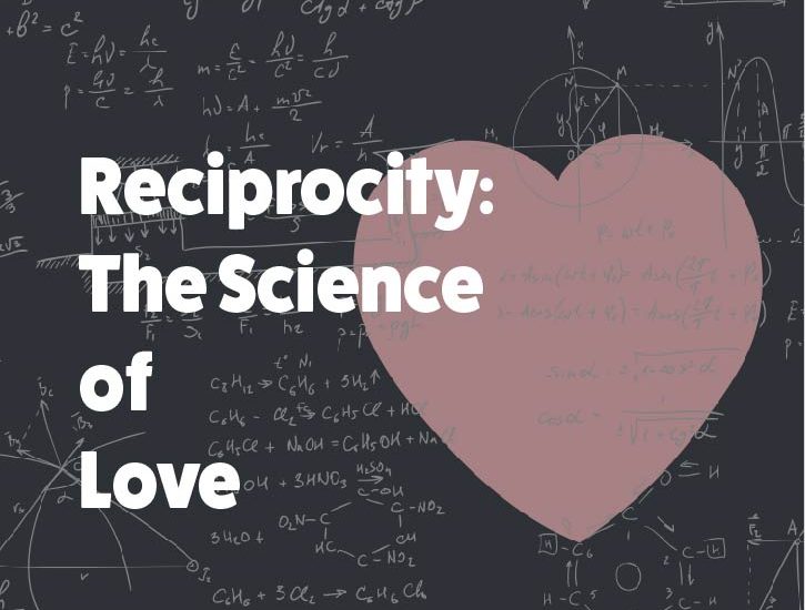 Reciprocity The Science of Love
